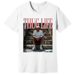 Thug Life Trump  Funny Trump Republican Premium T-Shirt