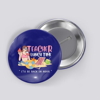 Teacher Lunch Time Funny Teacher Vacation Summer Beach Great Gift Button