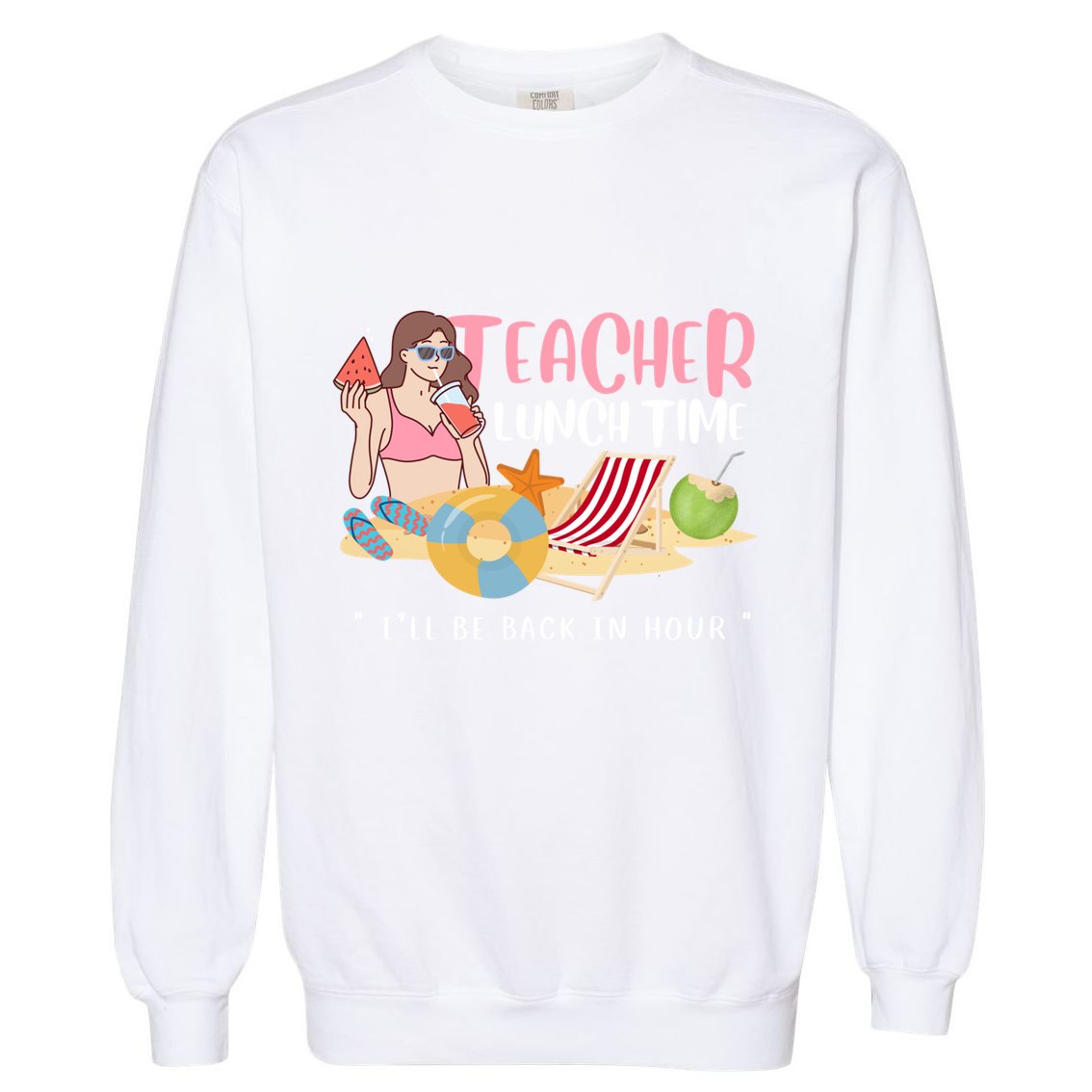 Teacher Lunch Time Funny Teacher Vacation Summer Beach Great Gift Garment-Dyed Sweatshirt