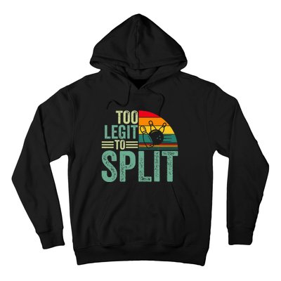 Too Ligit To Split Funny Bowlers & Bowling Player Hoodie