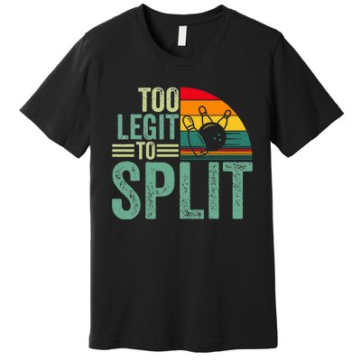 Too Ligit To Split Funny Bowlers & Bowling Player Premium T-Shirt