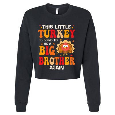 This Lil Turkey Going To Be A Big Brother Again Thanksgiving Cropped Pullover Crew