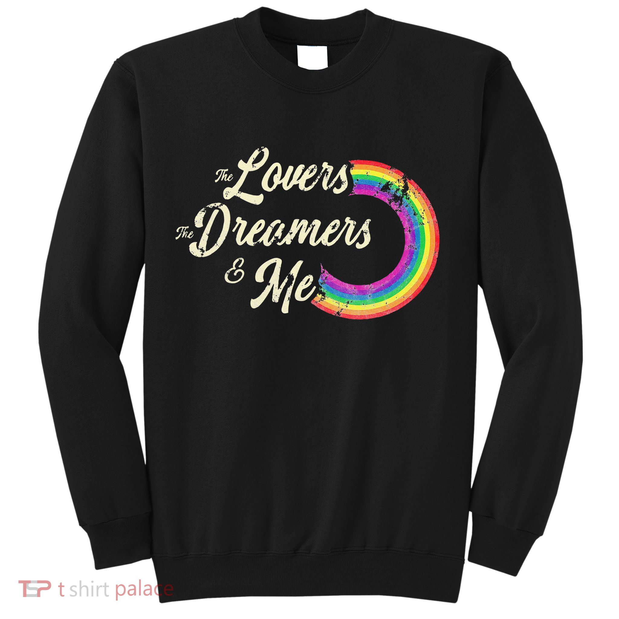 The Lovers The Dreamers And Me Rainbow Sweatshirt