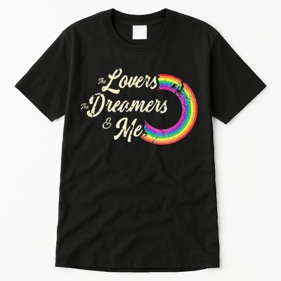 The Lovers The Dreamers And Me Rainbow Tall T-Shirt