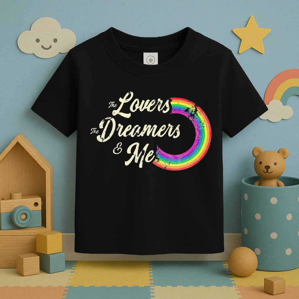 The Lovers The Dreamers And Me Rainbow Toddler T-Shirt