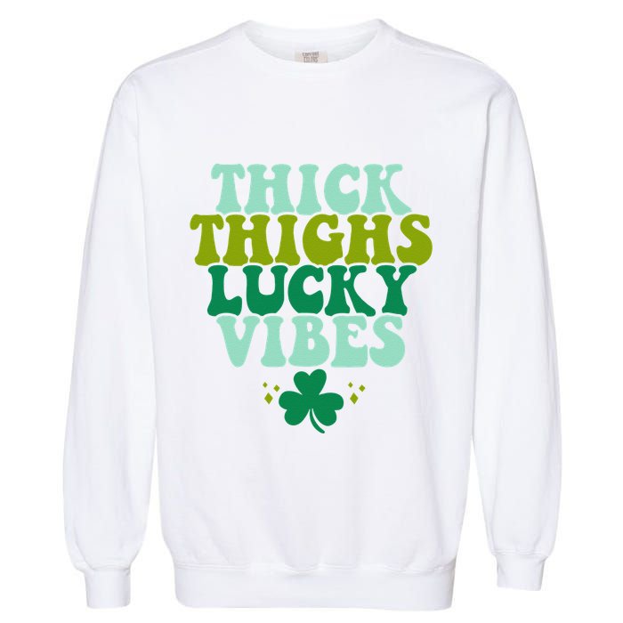 Thickhighs Lucky Vibes Funny St. Patrick's Day Clothes Garment-Dyed Sweatshirt