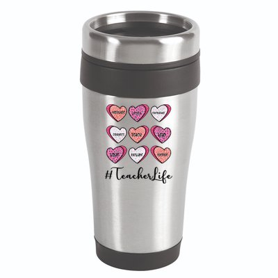 Teachers Life Valentines Day Heart Candy 16oz Travel Tumbler