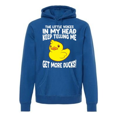 The Little Voices In My Head Keep Telling Me Get More Ducks Gift Premium Hoodie