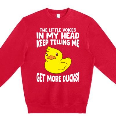 The Little Voices In My Head Keep Telling Me Get More Ducks Gift Premium Crewneck Sweatshirt