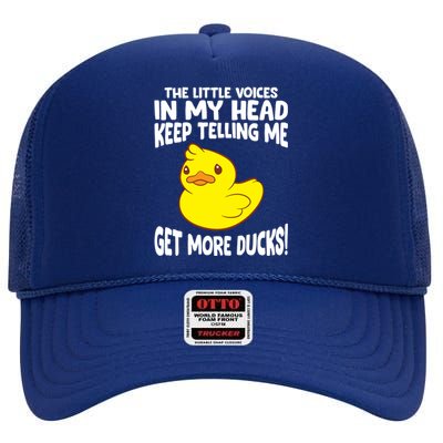 The Little Voices In My Head Keep Telling Me Get More Ducks Gift High Crown Mesh Back Trucker Hat