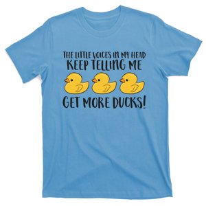 The Little Voices In My Head Keep Telling Me Get More Ducks Gift T-Shirt