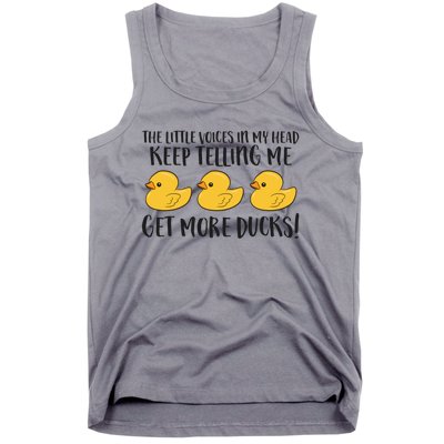 The Little Voices In My Head Keep Telling Me Get More Ducks Gift Tank Top