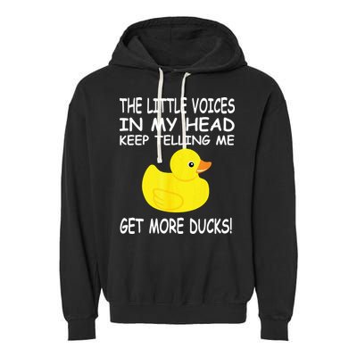The Little Voices In My Head Keep Telling Me Get More Ducks Garment-Dyed Fleece Hoodie