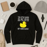 The Little Voices In My Head Keep Telling Me Get More Ducks Hoodie