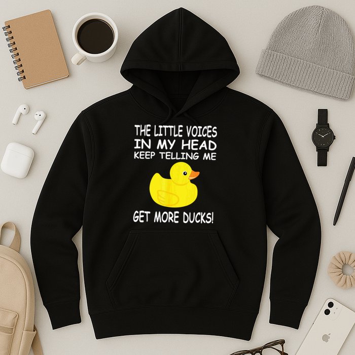 The Little Voices In My Head Keep Telling Me Get More Ducks Hoodie