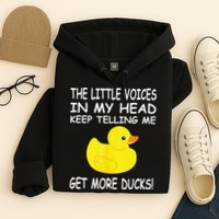 The Little Voices In My Head Keep Telling Me Get More Ducks Hoodie