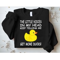 The Little Voices In My Head Keep Telling Me Get More Ducks Sweatshirt