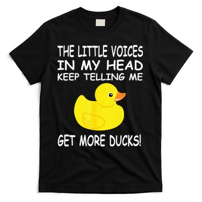 The Little Voices In My Head Keep Telling Me Get More Ducks T-Shirt