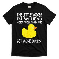 The Little Voices In My Head Keep Telling Me Get More Ducks T-Shirt