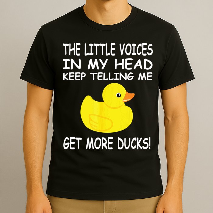The Little Voices In My Head Keep Telling Me Get More Ducks T-Shirt