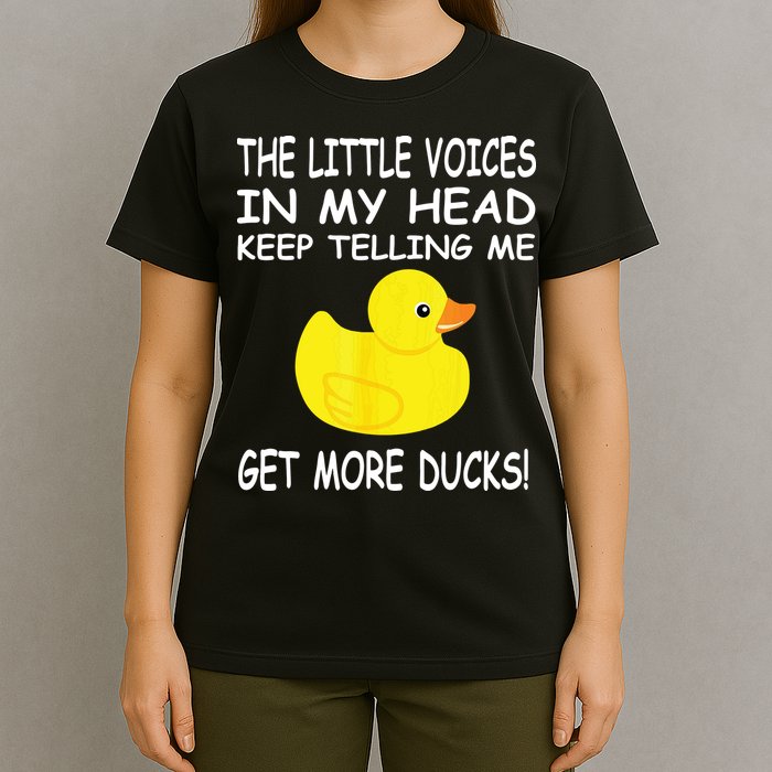 The Little Voices In My Head Keep Telling Me Get More Ducks T-Shirt