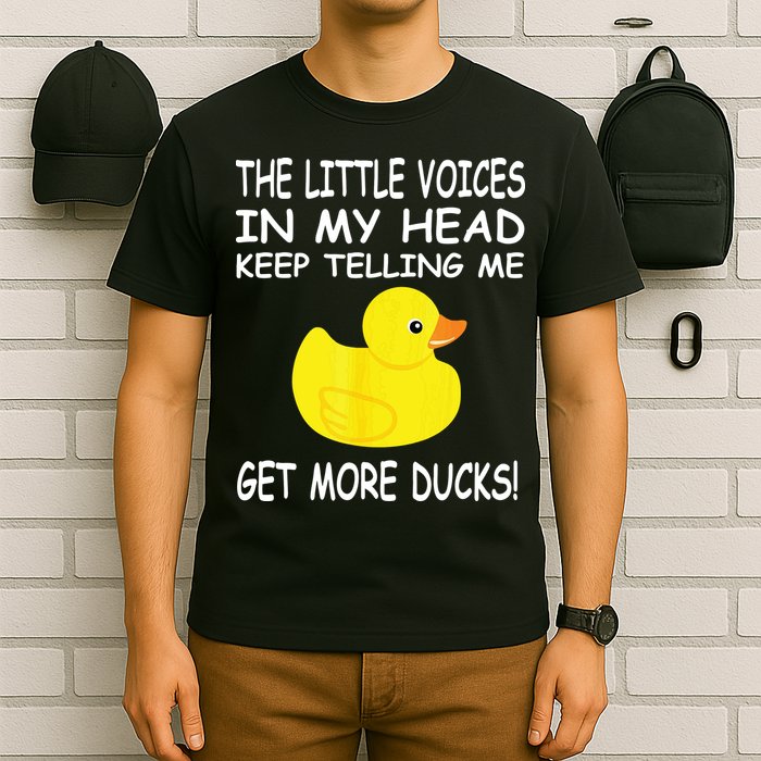 The Little Voices In My Head Keep Telling Me Get More Ducks T-Shirt