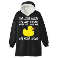 The Little Voices In My Head Keep Telling Me Get More Ducks Hooded Wearable Blanket
