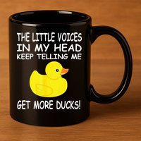 The Little Voices In My Head Keep Telling Me Get More Ducks 11oz C Handle Ceramic Mug