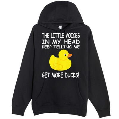 The Little Voices In My Head Keep Telling Me Get More Ducks Premium Pullover Hoodie