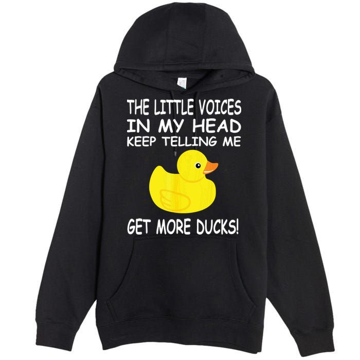 The Little Voices In My Head Keep Telling Me Get More Ducks Premium Pullover Hoodie