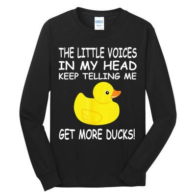 The Little Voices In My Head Keep Telling Me Get More Ducks Tall Long Sleeve T-Shirt