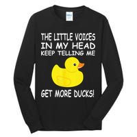 The Little Voices In My Head Keep Telling Me Get More Ducks Tall Long Sleeve T-Shirt
