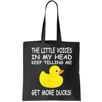 The Little Voices In My Head Keep Telling Me Get More Ducks Bag