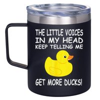 The Little Voices In My Head Keep Telling Me Get More Ducks 12oz Stainless Steel Coffee Mug