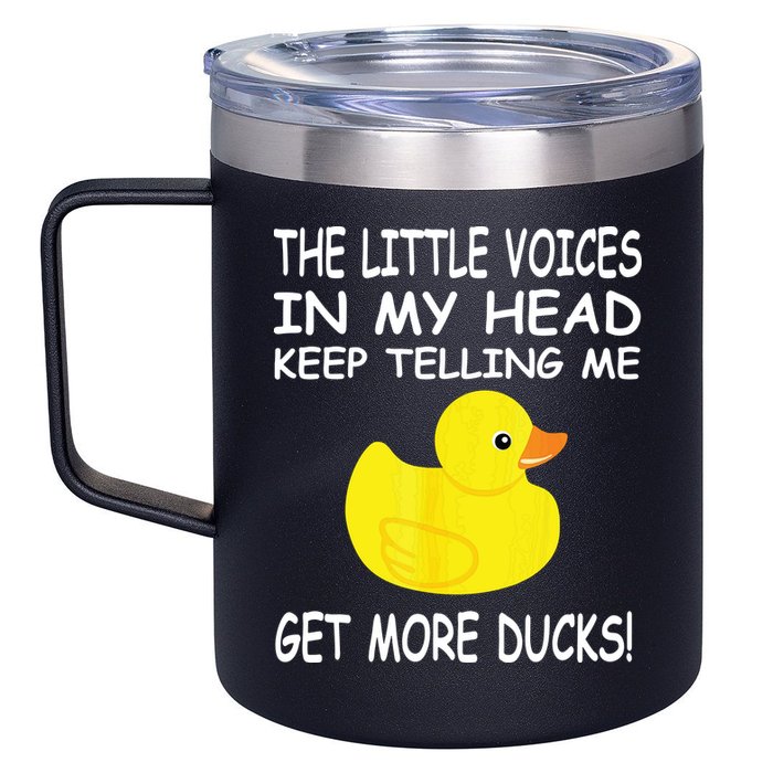 The Little Voices In My Head Keep Telling Me Get More Ducks 12oz Stainless Steel Coffee Mug
