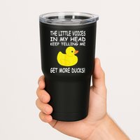 The Little Voices In My Head Keep Telling Me Get More Ducks Tumbler