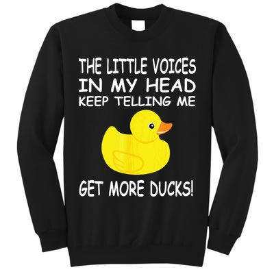 The Little Voices In My Head Keep Telling Me Get More Ducks Tall Sweatshirt
