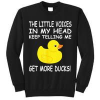 The Little Voices In My Head Keep Telling Me Get More Ducks Tall Sweatshirt