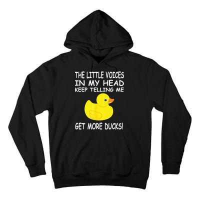 The Little Voices In My Head Keep Telling Me Get More Ducks Tall Hoodie
