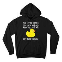 The Little Voices In My Head Keep Telling Me Get More Ducks Tall Hoodie