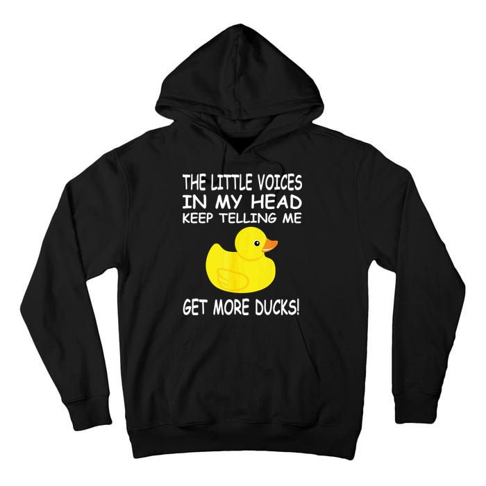 The Little Voices In My Head Keep Telling Me Get More Ducks Tall Hoodie