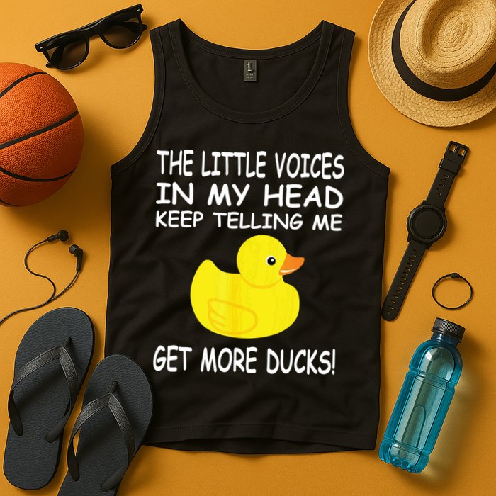 The Little Voices In My Head Keep Telling Me Get More Ducks Tank Top