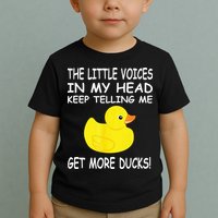 The Little Voices In My Head Keep Telling Me Get More Ducks Toddler T-Shirt