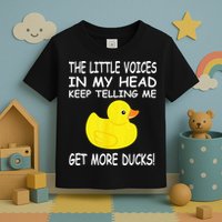 The Little Voices In My Head Keep Telling Me Get More Ducks Toddler T-Shirt