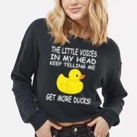 The Little Voices In My Head Keep Telling Me Get More Ducks Cropped Pullover Crew