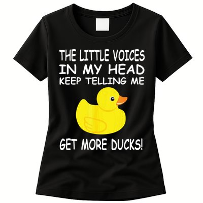 The Little Voices In My Head Keep Telling Me Get More Ducks Womens T-Shirt