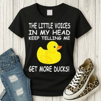 The Little Voices In My Head Keep Telling Me Get More Ducks Womens T-Shirt