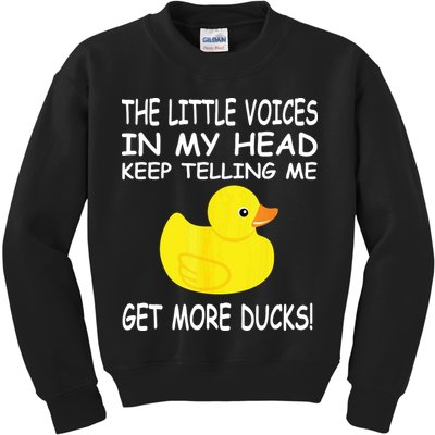 The Little Voices In My Head Keep Telling Me Get More Ducks Kids Sweatshirt