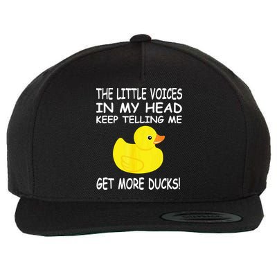 The Little Voices In My Head Keep Telling Me Get More Ducks Wool Snapback Cap