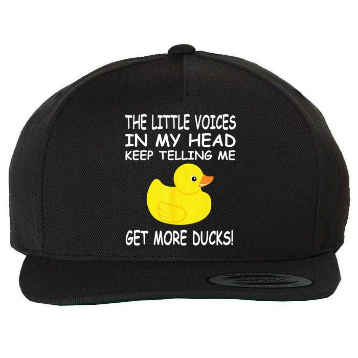 The Little Voices In My Head Keep Telling Me Get More Ducks Wool Snapback Cap